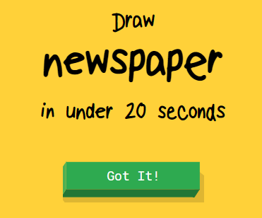plansza z tekstem Draw newspaper in under 20 seconds i przycisk z napisem Got It!